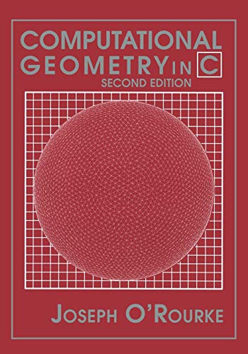 Computational Geometry in C Second Edition (Cambridge Tracts in Theoretical Computer Science (Paperback)) von Cambridge University Press
